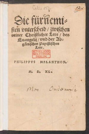 Die fürnemi=||sten vnterscheid/ zwischen || reiner Christlicher Lere/ des || Euangelij/ vnd der Ab=||gœttischen Papistischen || Lere.|| PHILIPPVS MELANTHON.||
