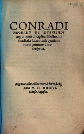 Conradi Neobarii De Inveniendi argumenti disciplina libellus : in studiosae iuuentutis gratiam nunc primum conscriptus