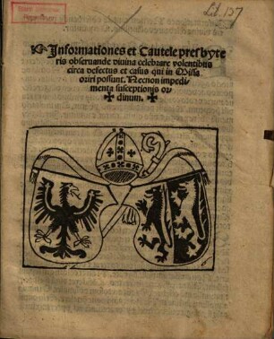 Jnformationes et Cautele presbyteris obseruande diuina celebrare volentibus circa defectus et casus qui in Missa oriri possunt