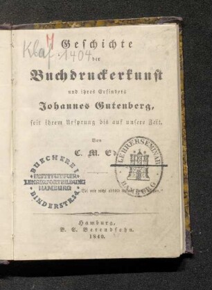Geschichte der Buchdruckerkunst und ihres Erfinders Johannes Gutenberg, seit ihrem Ursprung bis auf unsere Zeit