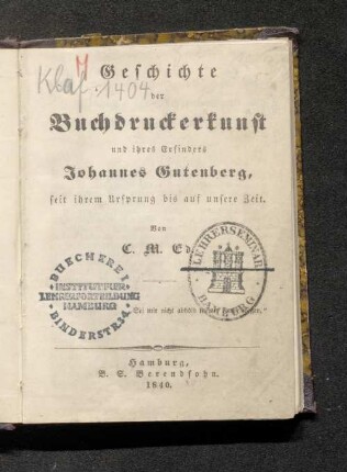Geschichte der Buchdruckerkunst und ihres Erfinders Johannes Gutenberg, seit ihrem Ursprung bis auf unsere Zeit