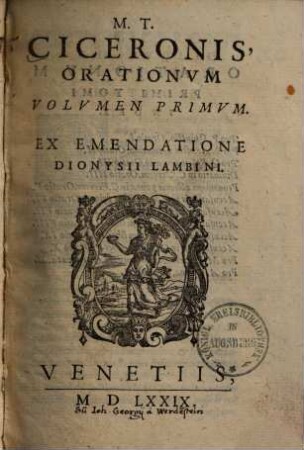 M. T. Ciceronis Orationum volumen ..., 1