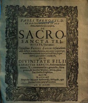 De sacrosancta Trinitate : liber unus: oppositus Fausti Socini refutationi ...