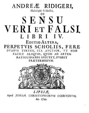 Andreae Ridigeri, Philosophi & Medici, De Sensu Veri Et Falsi Libri IV