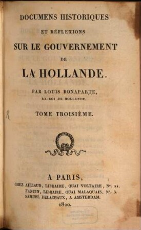 Documens historiques et réflexions sur le gouvernement de la Hollande. 3