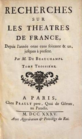 Recherches Sur Les Theatres De France : Depuis l'année onze cens soixante & un, jusques à present, 3
