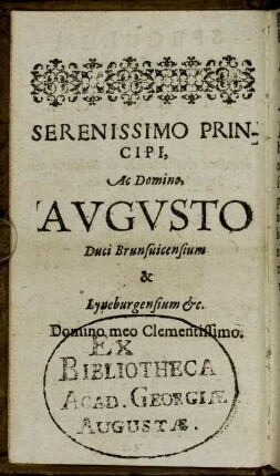 Serenissimo Principi, Ac Domino, Augusto Duci Brunsuicensium & Luneburgensium [...]