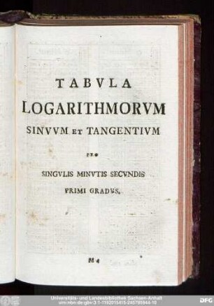 Tabula Logarithmorum Sinnum Et Tangentium Pro Singulis Minutis Secundis Primi Gradus.