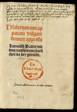 Psalterium cum ap||paratu vulgari || firmiter appresso || Lateinisch Psalter mit || dem teutschen nutzbarli||chen da bey getruckt.||