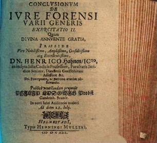 Exercitationes XVI de iure forensi varii generis : praeside Henrico Hahnio ... publice habita in Acad. Iulia. II