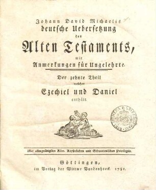Johann David Michaelis deutsche Uebersetzung des Alten Testaments : mit Anmerkungen für Ungelehrte, 10. Ezechiel und Daniel