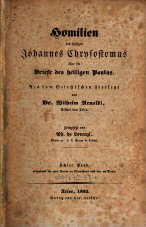 Homilien des heiligen Johannes Chrysostomus über die Briefe des heiligen Paulus. 8, Enthaltend die zwei Briefe an Timotheus und den an Titus