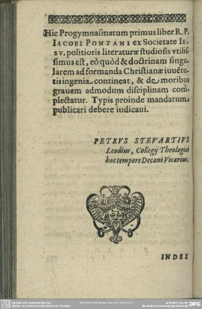 Hic Progymnasmatum primus liber R. P. Jacobi Pontanus ex Societate Iesu, politioris literaturae studiosis utilissimus est, ...