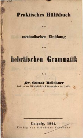 Praktisches Hülfsbuch zur methodischen Einübung der hebräischen Grammatik