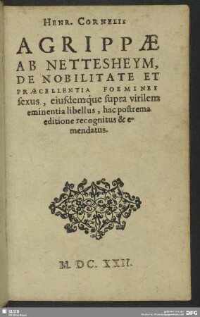 De Nobilitate & Praecellentia Foeminei sexus eiusdemque supra virilem eminentia libellus