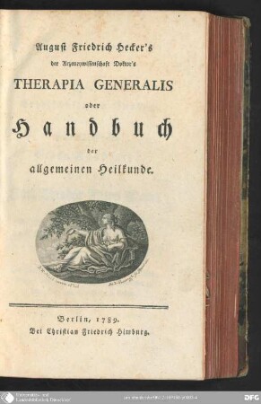 August Friedrich Hecker's der Arzeneywissenschaft Doktor's Therapia Generalis oder Handbuch der allgemeinen Heilkunde
