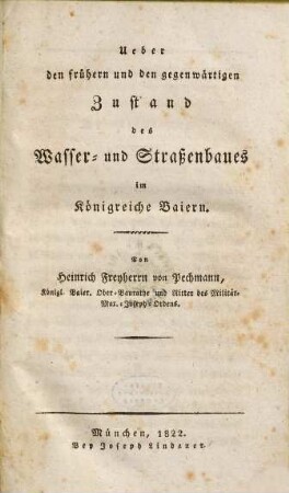 Ueber den frühern und den gegenwärtigen Zustand des Wasser- und Straßenbaues im Königreiche Baiern