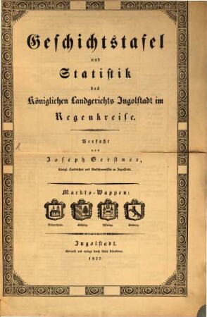 Geschichtstafel und Statistik des Königlichen Landgerichts Ingolstadt im Regenkreise