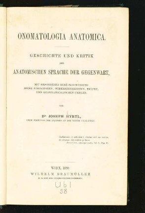 Onomatologia anatomica : Geschichte und Kritik der anatomischen Sprache der Gegenwart ; mit besonderer Berücksichtigung ihrer Barbarismen, Widersinnigkeiten, Tropen, und grammatikalischen Fehler