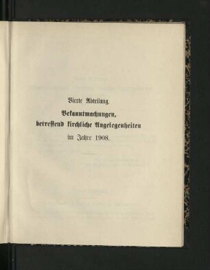Vierte Abtheilung. Bekanntmachungen, betreffend kirchliche Angelgenheiten im Jahre 1908.
