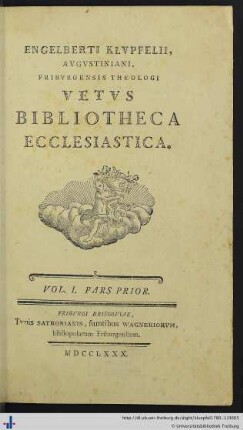 Engelberti Klvpfelii, Augustiniani, Friburgensis Theologi vetvs bibliotheca ecclesiastica