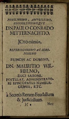 Nobilissimo, Amplissimo [...] Dn. Paulo Conrado Mitternachtio [...] Principi Ac Domino Dn. Mauritio Wilhelmo, Duci Saxoni [...]
