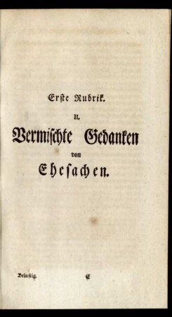 Erste Rubrik. II. Vermischte Gedanken von Ehesachen