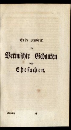 Erste Rubrik. II. Vermischte Gedanken von Ehesachen