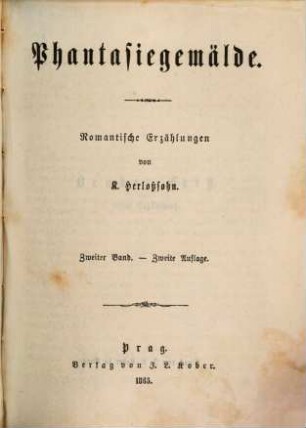 Karl Herlosssohn's Gesammelte Schriften : 1. Gesammtausg.. 4, Phantasiegemälde : romantische Erzählungen