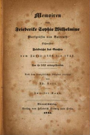 Memoiren von Friederike Sophie Wilhelmine, Markgräfin von Baireuth, Schwester Friedrichs des Großen : vom Jahre 1706 bis 1742 ; von ihr selbst niedergeschrieben. 2