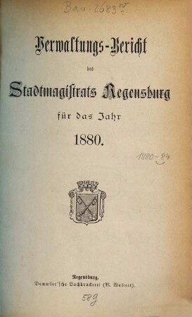 Verwaltungsbericht des Stadtmagistrats Regensburg : für das Jahr ... 1880