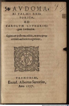 Audomari Talaei rhetorica : ad Carolum Lotharigium Cardinalem