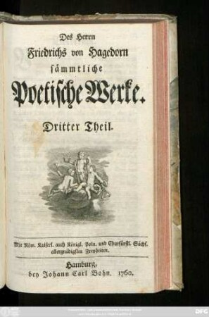 Theil 3: Des Herrn Friedrichs von Hagedorn sämmtliche Poetische Werke