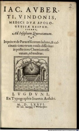 Duae apologeticae responsiones ad Jos. Quercetanum : in priori de Paracelsicorum ladano ... in posteriore chemicam esse falsam ostenditur