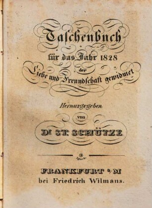 Taschenbuch der Liebe und Freundschaft gewidmet. 1828, 1828