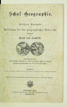 Schul-Geographie : größere Ausgabe des Leitfadens für den geographischen Unterricht ; nebst einem geographisch-geschichtlichen Namen- und Sach-Register