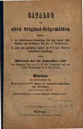 Catalog von alten Original-Oelgemälden, darunter ... welche Mittwoch den 26. September 1860 ... zu München im Auctionslokale ... gegen Baarzahlung in Courant öffentlich versteigert werden