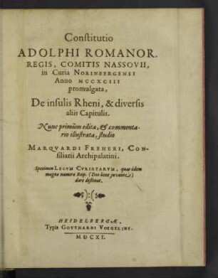 Constitutio Adolphi Romanor. Regis, Comitis Nassovii, in Curia Norinbergensi anno MCCXCIII promulgata, de insulis Rheni & diversis aliis capitulis