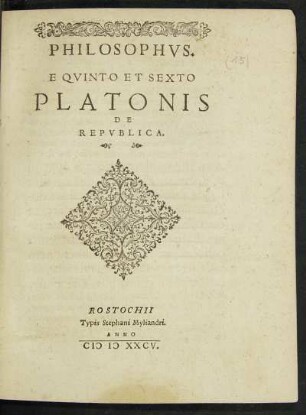 PHILOSOPHVS.|| E QVINTO ET SEXTO || PLATONIS || DE || REPVBLICA.||[Hrsg.v.(IOANNES CASELIVS.||]