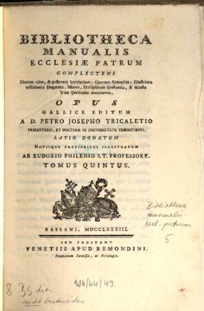 Bibliotheca Manualis Ecclesiae Patrum : complectens Illorum vitae, & gestorum breviarum: Operum Synopsim: Illustriora testimonia Dogmata, Mores, Disciplinam spectantia, & selecta Vitae spiritualis ducumenta, 5
