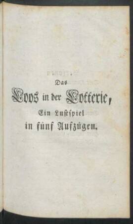 Das Loos in der Lotterei, Ein Lustspiel in fünf Aufzügen