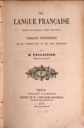 La langue française depuis son origine jusqu'a nos jours : Tableau historique de sa formation et de ses progrès