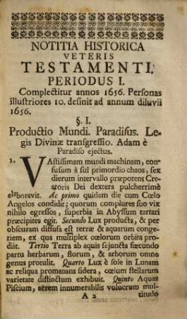 Notitia Historica Veteris Testamenti : Ab Orbe Condito Usque Ad Christum Natum ; Per sex Periodos sive mundi aetates exposita unà cum interpretatione quarundam vocum in Historiis occurrentium ...