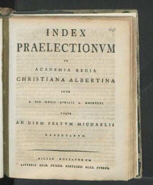 SS 1796: Index Praelectionvm In Academia Regia Christiana Albertina Inde A Die XVIII Aprilis A. MDCCXCVI Vsqve Ad Diem Festvm Michaelis Habendarvm.