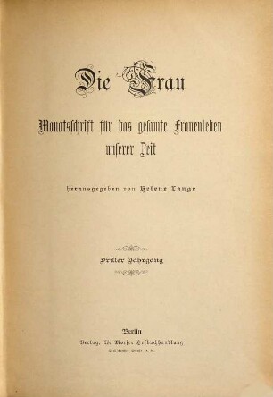 Die Frau : Monatsschrift für das gesamte Frauenleben unserer Zeit ; Organ des Bundes Deutscher Frauenvereine. 3. 1895/96