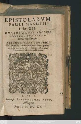 Epistolarum Pauli Manutii Libri XII : Duobus Nuper Additis Eiusdem, Quae Praefationes appellantur