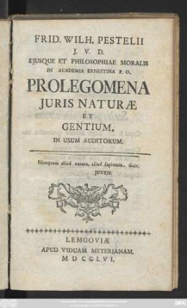 Frid. Wilh. Pestelii J. V. D. Ejusque Et Philosophiae Moralis In Academia Ernestina P. O. Prolegomena Juris Naturæ Et Gentium : In Usum Auditorum