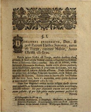Casparis Sagittarii SS. Theol. Doctoris Et Histor. Prof. Publ. Ordinarii In Acad. Ien. Quondam Celeberrimi Historia Johannis Friderici I. Electoris Saxoniae Pii Magnanimi Constantis Inclyti