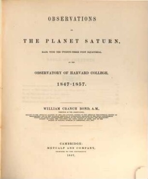 Observations on the planet Saturn : made with the twenty-three foot equatorial, at the Observatory of Harvard College, 1847 - 1857