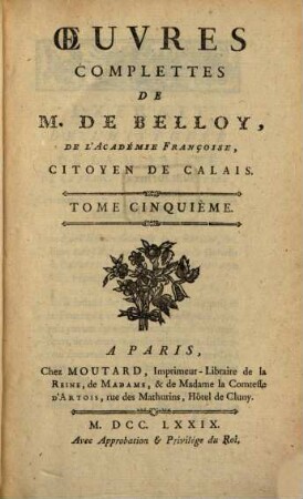 Oeuvres Complettes De M. De Belloy, De L'Académie Françoise, Citoyen De Calais. 5